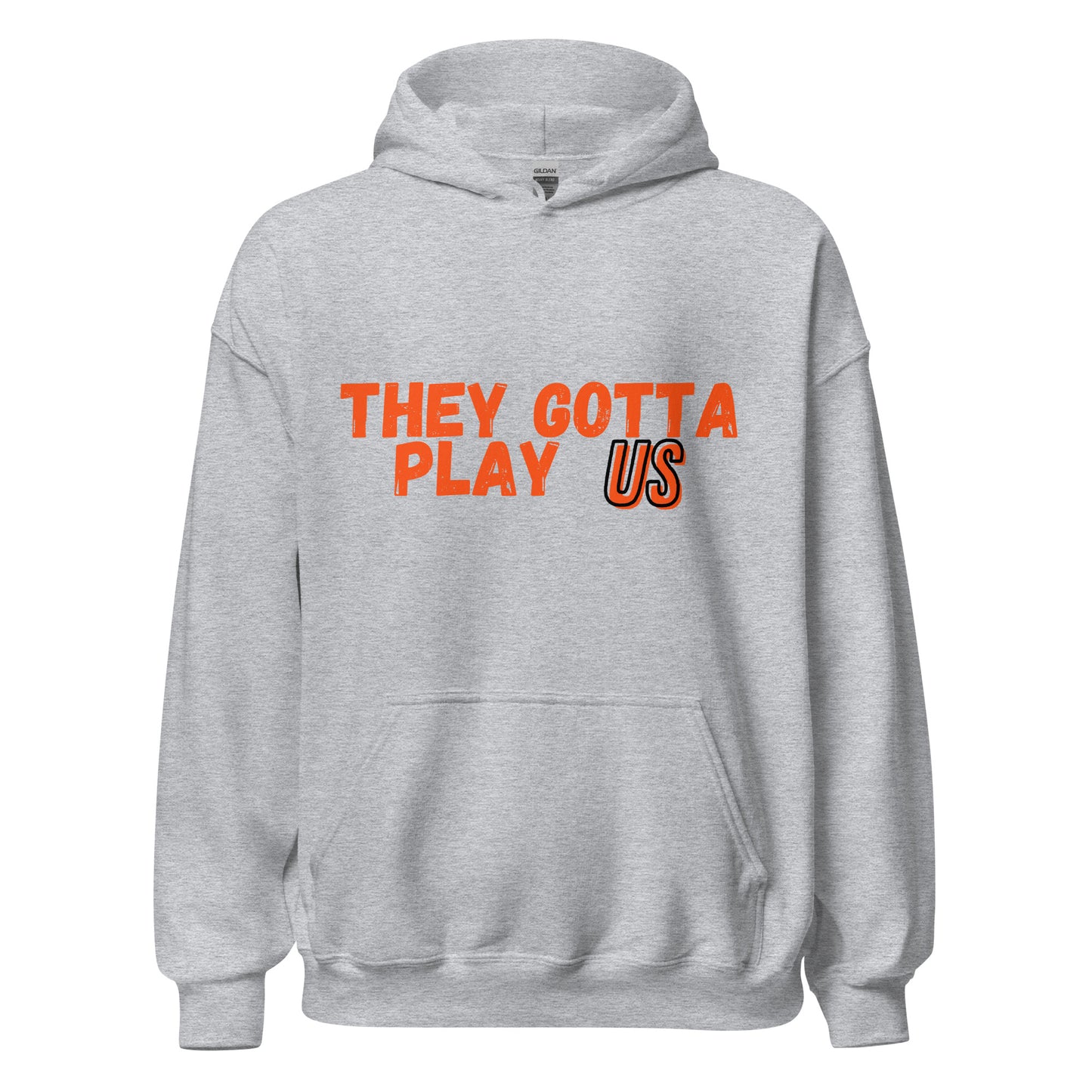 They Gotta Play US Cincinnati Bengals Unisex Hoodie