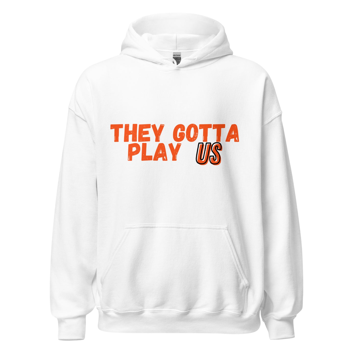 They Gotta Play US Cincinnati Bengals Unisex Hoodie